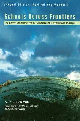 Schulen über Grenzen hinweg: Die Geschichte des International Baccalaureate und der United World Colleges - Schools Across Frontiers: The Story of the International Baccalaureate and the United World Colleges