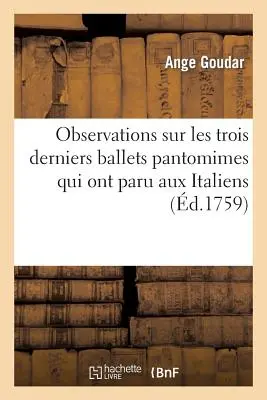 Observations Sur Les Trois Derniers Ballets Pantomimes Qui Ont Paru aux Italiens & Aux Franois: : Savoir, Tlmaque, Le Sultan Gnreux, La Mort d'O - Observations Sur Les Trois Derniers Ballets Pantomimes Qui Ont Paru Aux Italiens & Aux Franois: : Savoir, Tlmaque, Le Sultan Gnreux, La Mort d'O