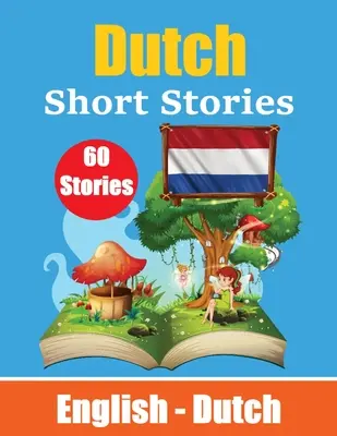 Kurzgeschichten auf Niederländisch Englisch und Niederländische Geschichten Seite an Seite: Lernen Sie die niederländische Sprache durch kindgerechte Kurzgeschichten - Short Stories in Dutch English and Dutch Stories Side by Side: Learn Dutch Language Through Short Stories Suitable for Children