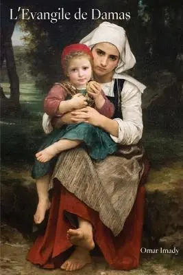 L'Evangile de Damas: Französische Fassung des Evangeliums von Damaskus - L'Evangile de Damas: French version of The Gospel of Damascus