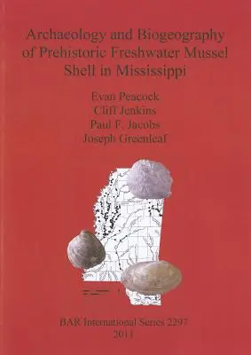 Archäologie und Biogeographie der prähistorischen Süßwassermuschel in Mississippi - Archaeology and Biogeography of Prehistoric Freshwater Mussel Shell in Mississippi