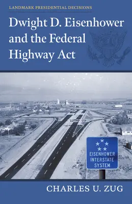 Dwight D. Eisenhower und der Federal Highway Act - Dwight D. Eisenhower and the Federal Highway Act