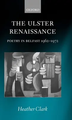 Die Ulster-Renaissance: Poesie in Belfast 1962-1972 - The Ulster Renaissance: Poetry in Belfast 1962-1972