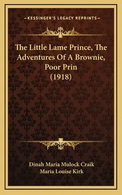 Der kleine lahme Prinz, die Abenteuer eines Heinzelmännchens, armer Prinz (1918) - The Little Lame Prince, The Adventures Of A Brownie, Poor Prin (1918)