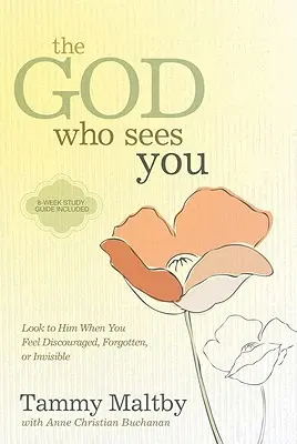 Der Gott, der dich sieht: Schau zu ihm, wenn du dich entmutigt, vergessen oder unsichtbar fühlst - The God Who Sees You: Look to Him When You Feel Discouraged, Forgotten, or Invisible