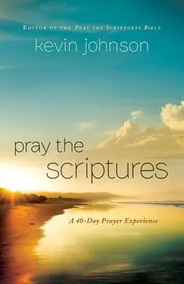 Beten Sie die Heilige Schrift: Eine 40-tägige Gebetserfahrung - Pray the Scriptures: A 40-Day Prayer Experience