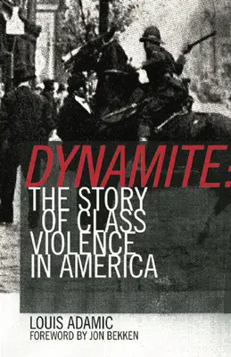 Dynamit: Die Geschichte der Klassengewalt in Amerika, 1830-1930 - Dynamite: The Story of Class Violence in America, 1830-1930