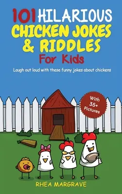 101 witzige Hühnerwitze und Rätsel für Kinder: Lachen Sie laut mit diesen lustigen Witzen über Hühner (MIT 35+ BILDERN!) - 101 Hilarious Chicken Jokes & Riddles For Kids: Laugh Out Loud With These Funny Jokes About Chickens (WITH 35+ PICTURES!)
