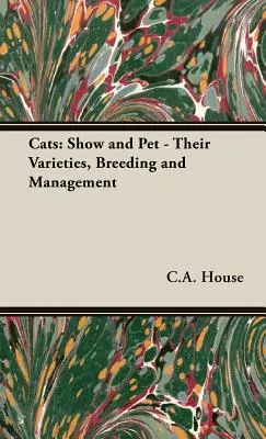 Katzen: Schau- und Heimtierkatzen - ihre Sorten, Zucht und Haltung - Cats: Show and Pet - Their Varieties, Breeding and Management