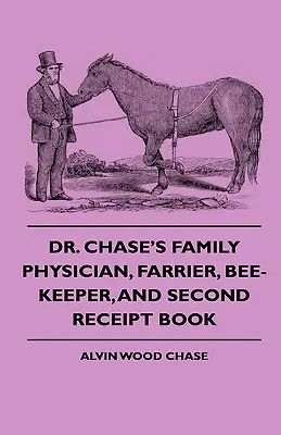Dr. Chase's Family Physician, Farrier, Bee-Keeper, And Second Receipt Book