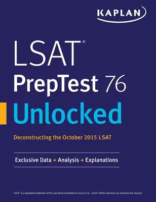 LSAT PrepTest 76 Unlocked: Exklusive Daten, Analysen und Erklärungen für den LSAT Oktober 2015 - LSAT PrepTest 76 Unlocked: Exclusive Data, Analysis & Explanations for the October 2015 LSAT