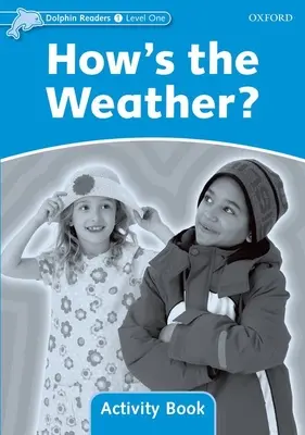 Dolphin Readers: Stufe 1: 275-Wort-VokabelnWie ist das Wetter? Activity Book - Dolphin Readers: Level 1: 275-Word Vocabularyhow's the Weather? Activity Book