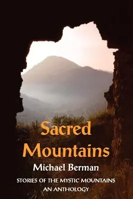 Heilige Berge: Geschichten aus den Mystischen Bergen - eine Anthologie - Sacred Mountains: Stories of the Mystic Mountains an Anthology