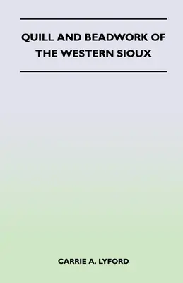 Federkiel und Perlenstickerei der Western Sioux - Quill and Beadwork of the Western Sioux