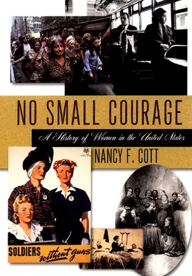 Kein geringer Mut: Eine Geschichte der Frauen in den Vereinigten Staaten - No Small Courage: A History of Women in the United States