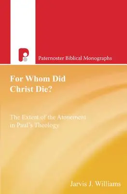 Für wen ist Christus gestorben? Das Ausmaß des Sühneopfers in der Theologie des Paulus - For Whom Did Christ Die?: The Extent of the Atonement in Paul's Theology