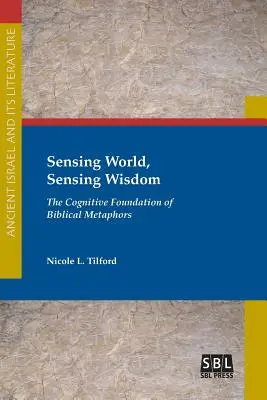 Die Welt wahrnehmen, die Weisheit wahrnehmen: Die kognitive Grundlage der biblischen Metaphern - Sensing World, Sensing Wisdom: The Cognitive Foundation of Biblical Metaphors
