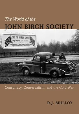 Die Welt der John Birch Society: Konspiration, Konservatismus und der Kalte Krieg - The World of the John Birch Society: Conspiracy, Conservatism, and the Cold War