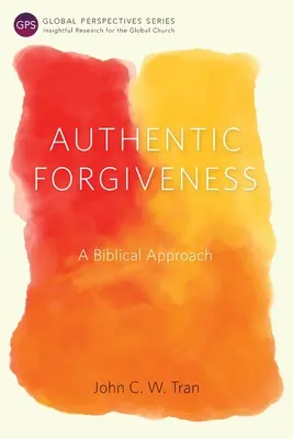 Authentische Vergebung: Eine biblische Herangehensweise - Authentic Forgiveness: A Biblical Approach