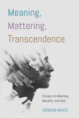 Bedeutung, Streuung, Transzendenz - Meaning, Mattering, Transcendence