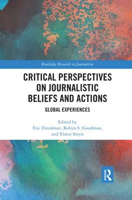 Kritische Perspektiven auf journalistische Überzeugungen und Handlungen: Globale Erfahrungen - Critical Perspectives on Journalistic Beliefs and Actions: Global Experiences