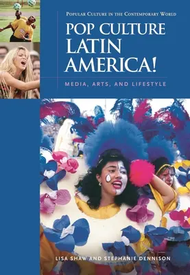 Popkultur Lateinamerika! Medien, Kunst und Lebensstil - Pop Culture Latin America!: Media, Arts, and Lifestyle