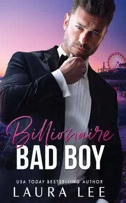 Billionaire Bad Boy: Ein Feind-zu-Liebhaber, Zweite Chance Romanze - Billionaire Bad Boy: An Enemies-to-Lovers, Second Chance Romance