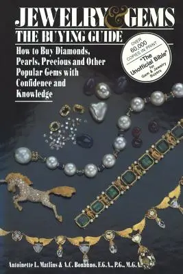 Juwelen & Edelsteine - der Einkaufsführer: Wie Sie Diamanten, Perlen, Edelsteine und andere beliebte Juwelen mit Zuversicht und Wissen kaufen - Jewelry & Gems the Buying Guide: How to Buy Diamonds, Pearls, Precious and Other Popular Gems with Confidence and Knowledge