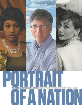 Porträt einer Nation, Zweite Ausgabe: Männer und Frauen, die Amerika geformt haben - Portrait of a Nation, Second Edition: Men and Women Who Have Shaped America
