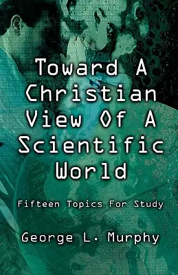 Auf dem Weg zu einer christlichen Sicht der wissenschaftlichen Welt - Toward a Christian View of a Scientific World