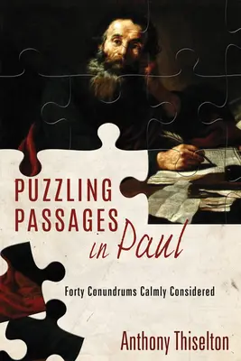 Rätselhafte Passagen bei Paulus: Vierzig Rätsel in aller Ruhe betrachtet - Puzzling Passages in Paul: Forty Conundrums Calmly Considered