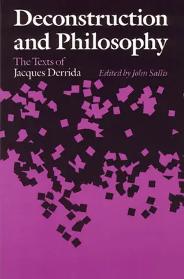 Dekonstruktion und Philosophie: Die Texte von Jacques Derrida - Deconstruction and Philosophy: The Texts of Jacques Derrida