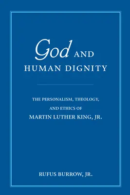 Gott und die Menschenwürde: Der Personalismus, die Theologie und die Ethik von Martin Luther King, Jr. - God and Human Dignity: The Personalism, Theology, and Ethics of Martin Luther King, Jr.