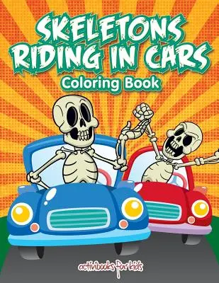 Skelette fahren in Autos Malbuch - Skeletons Riding in Cars Coloring Book
