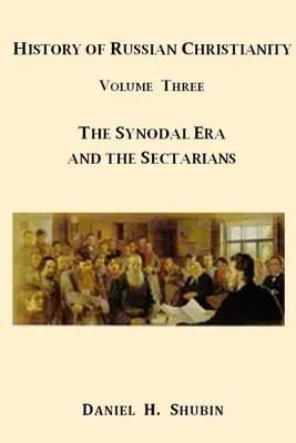 Geschichte des russischen Christentums, Band Drei, Die synodale Ära und die Sektierer - History of Russian Christianity, Volume Three, The Synodal Era and the Sectarians