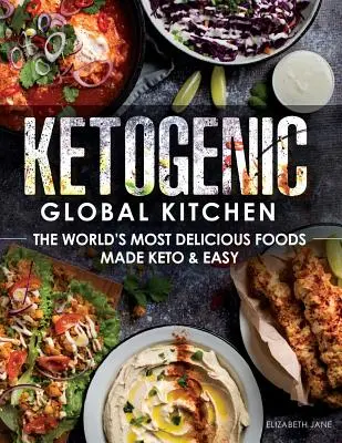 Ketogene Weltküche: Die köstlichsten Lebensmittel der Welt - Keto & leicht gemacht - Ketogenic Global Kitchen: The World's Most Delicious Foods Made Keto & Easy