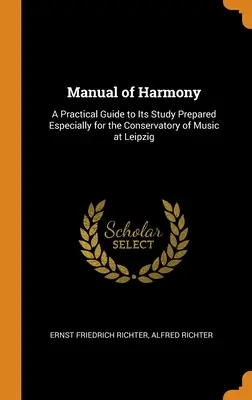 Handbuch der Harmonie: Ein praktischer Leitfaden für das Studium der Harmonie, speziell für das Konservatorium in Leipzig erstellt - Manual of Harmony: A Practical Guide to Its Study Prepared Especially for the Conservatory of Music at Leipzig