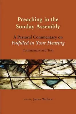 Predigen in der Sonntagsversammlung: Ein pastoraler Kommentar zu Erfüllt in deinem Gehör - Preaching in the Sunday Assembly: A Pastoral Commentary on Fulfilled in Your Hearing