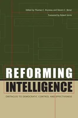 Geheimdienste reformieren: Hindernisse für demokratische Kontrolle und Effektivität - Reforming Intelligence: Obstacles to Democratic Control and Effectiveness