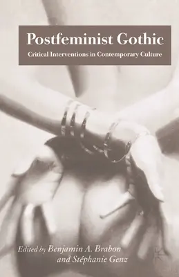 Postfeministische Gotik: Kritische Interventionen in der zeitgenössischen Kultur - Postfeminist Gothic: Critical Interventions in Contemporary Culture