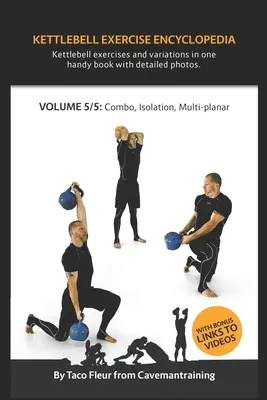 Kettlebell-Übungs-Lexikon VOL. 5: Kettlebell-Kombinationen, Isolation und multiplanare Übungsvarianten - Kettlebell Exercise Encyclopedia VOL. 5: Kettlebell combos, isolation, and multi-planar exercise variations