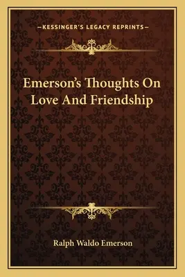 Emerson's Gedanken über Liebe und Freundschaft - Emerson's Thoughts On Love And Friendship