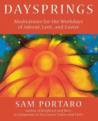 Tagesfrühlinge: Meditationen für die Wochentage von Advent, Fastenzeit und Ostern - Daysprings: Meditations for the Weekdays of Advent, Lent and Easter