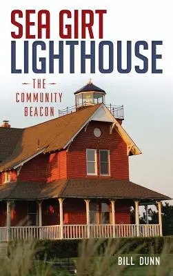 Sea Girt-Leuchtturm: Das Leuchtfeuer der Gemeinschaft - Sea Girt Lighthouse: The Community Beacon