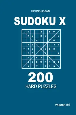 Sudoku X - 200 schwere Rätsel 9x9 (Band 6) - Sudoku X - 200 Hard Puzzles 9x9 (Volume 6)