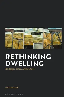Das Wohnen neu denken: Heidegger, der Ort, die Architektur - Rethinking Dwelling: Heidegger, Place, Architecture