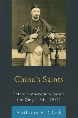 Chinas Heilige: Das katholische Martyrium während der Qing-Zeit (1644-1911) - China's Saints: Catholic Martyrdom During the Qing (1644-1911)