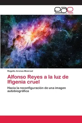 Alfonso Reyes im Licht von Ifigenia grausam - Alfonso Reyes a la luz de Ifigenia cruel
