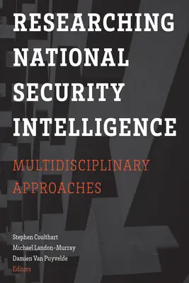 Nachrichtendienstliche Forschung im Bereich der nationalen Sicherheit: Multidisziplinäre Ansätze - Researching National Security Intelligence: Multidisciplinary Approaches
