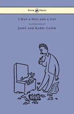 Ich hatte einen Hund und eine Katze - Bilder, gezeichnet von Josef und Karel Capek - I Had a Dog and a Cat - Pictures Drawn by Josef and Karel Capek